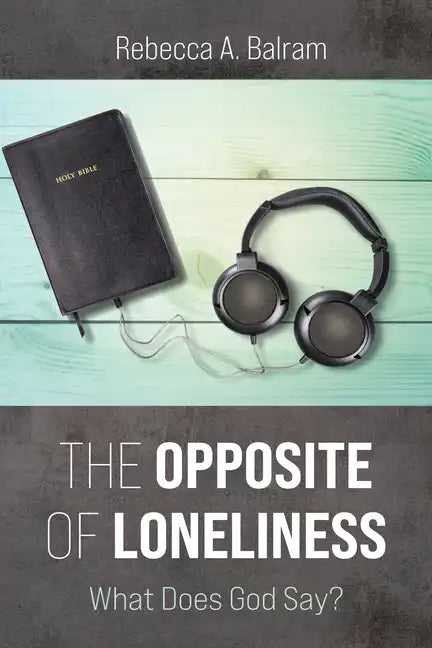 The Opposite of Loneliness: What Does God Say? - Paperback