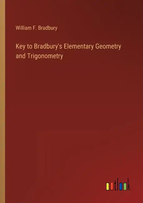 Key to Bradbury's Elementary Geometry and Trigonometry - Paperback