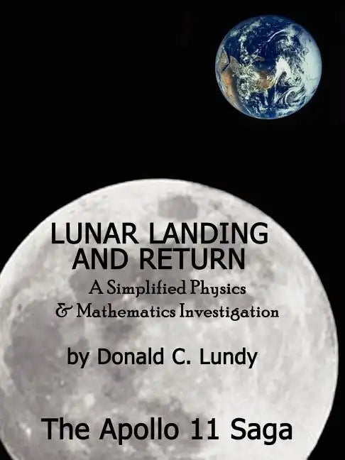 Lunar Landing and Return: A Simplified Physics & Mathematics Investigation-The Apollo II Saga - Paperback