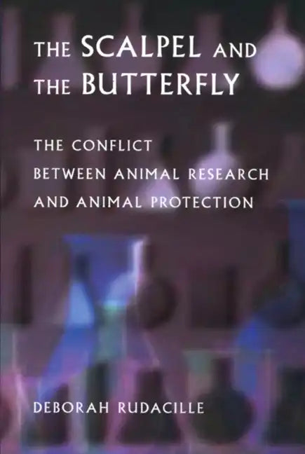 The Scalpel and the Butterfly: The Conflict Between Animal Research and Animal Protection - Paperback
