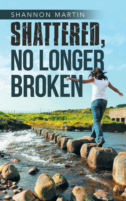 Shattered, No Longer Broken - Paperback