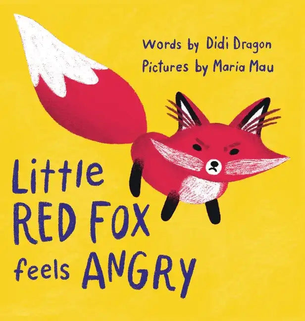 Little Red Fox Feels Angry: An Anger Management Book for Little Ones - Hardcover