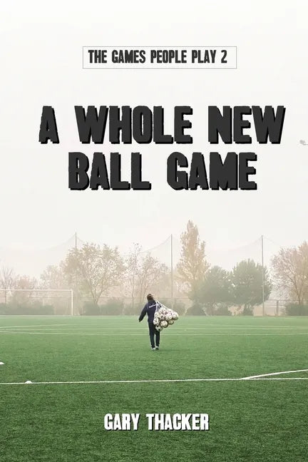 A Whole New Ball Game: The Games People Play 2 - Paperback