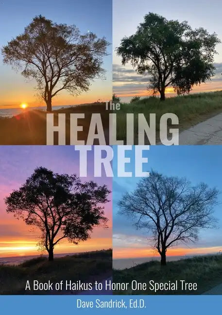 The Healing Tree: A Book of Haikus to Honor One Special Tree - Paperback