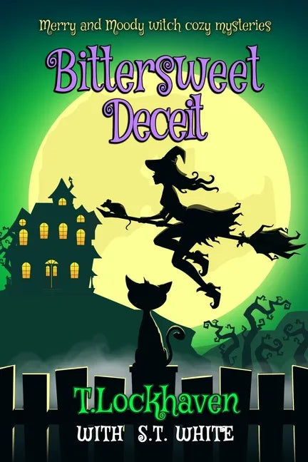 Bittersweet Deceit (Book 2): Merry and Moody Witch Cozy Mysteries - Paperback