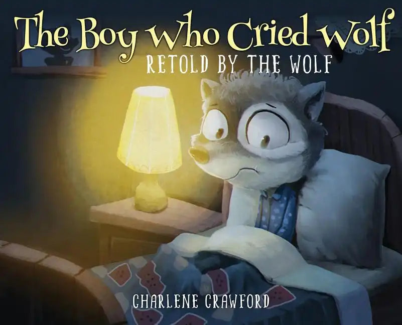 The Boy Who Cried Wolf Retold by the Wolf - Hardcover