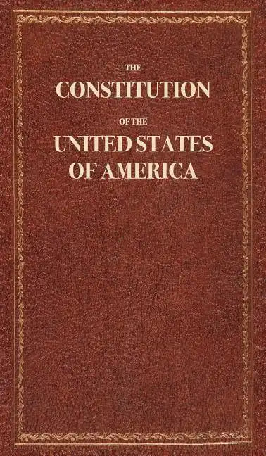 The Constitution of the United States of America - Hardcover