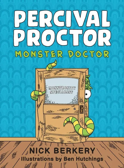 Percival Proctor Monster Doctor: A Funny Rhyming Children's Picture Book About Accepting Differences, Overcoming Fears and Promoting Empathy - Hardcover