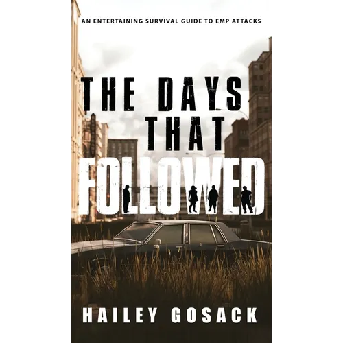 The Days That Followed: An EMP Thriller and Dystopian Novel - Hardcover