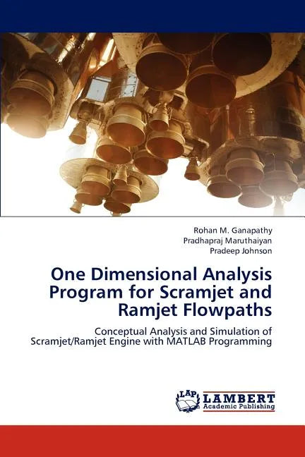 One Dimensional Analysis Program for Scramjet and Ramjet Flowpaths - Paperback