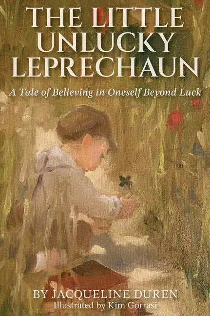 The Little Unlucky Leprechaun: A Tale of Believing in Oneself Beyond Luck - Hardcover