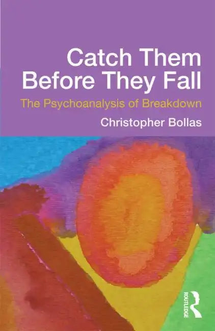 Catch Them Before They Fall: The Psychoanalysis of Breakdown - Paperback