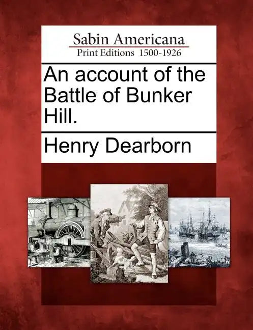 An Account of the Battle of Bunker Hill. - Paperback