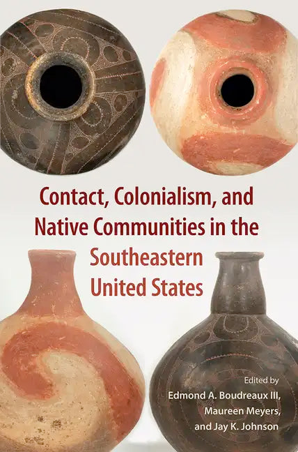Contact, Colonialism, and Native Communities in the Southeastern United States - Hardcover