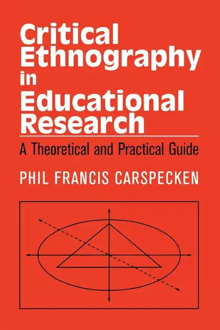 Critical Ethnography in Educational Research: A Theoretical and Practical Guide - Paperback