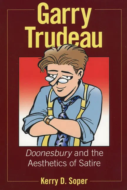 Garry Trudeau: Doonesbury and the Aesthetics of Satire - Paperback