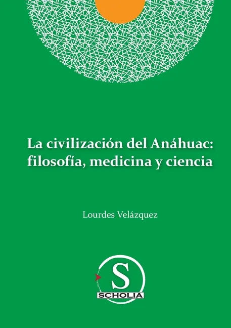 La civilización del Anáhuac: filosofía, medicina y ciencia: filosofia, medicina y ciencia - Paperback
