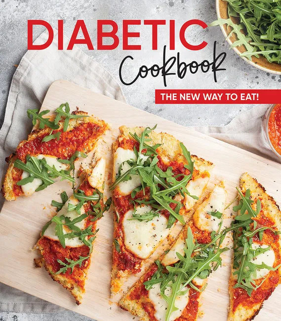 Diabetic Cookbook: The New Way to Eat! - Hardcover