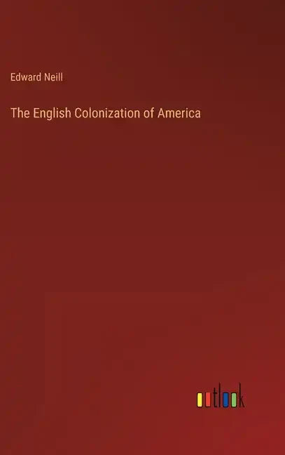 The English Colonization of America - Hardcover