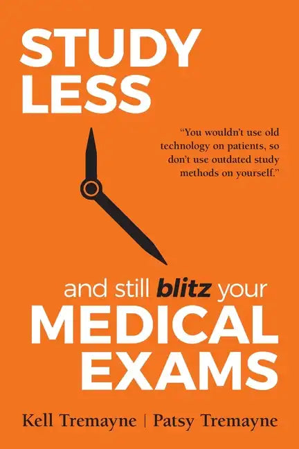Study Less and Still Blitz your Medical Exams - Paperback