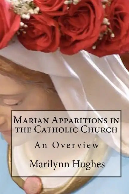 Marian Apparitions in the Catholic Church: An Overview - Paperback