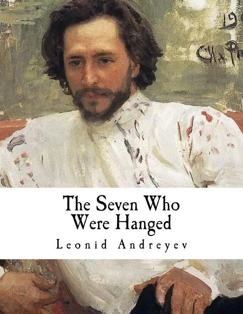 The Seven Who Were Hanged: A Story - Paperback