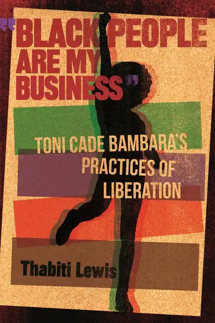 Black People Are My Business: Toni Cade Bambara's Practices of Liberation - Paperback
