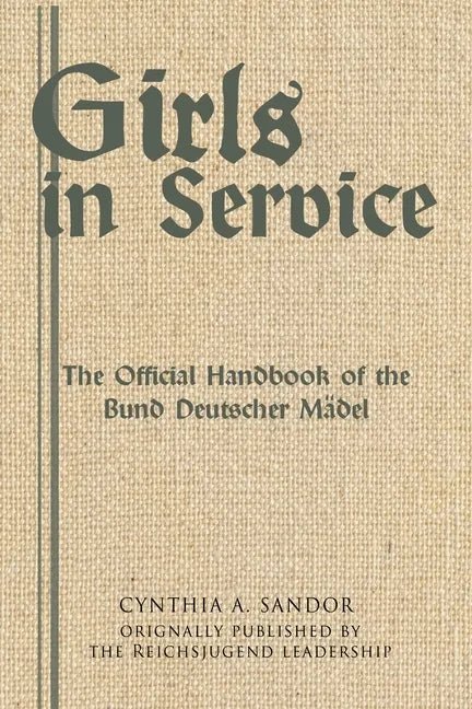 Girls in Service: The Official Handbook of the Bund Deutscher Mädel - Paperback