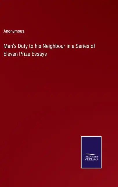 Man's Duty to his Neighbour in a Series of Eleven Prize Essays - Hardcover