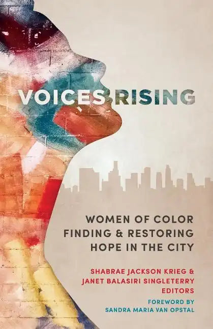 Voices Rising: Women of Color Finding and Restoring Hope in the City - Paperback