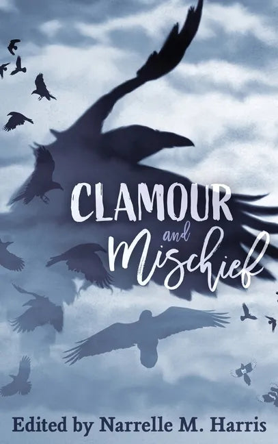 Clamour and Mischief - Hardcover