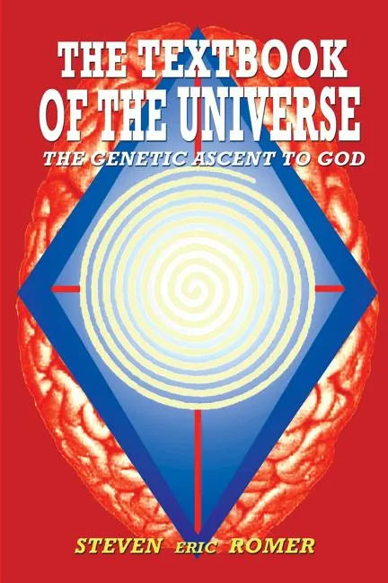 The Textbook of the Universe: The Genetic Ascent To God - Paperback
