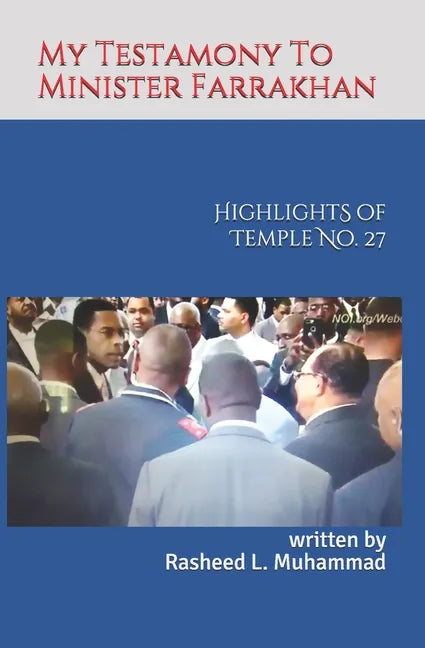 My Testamony to Minister Farrakhan: Highlights of Muhammad's Temple No.27 - Paperback