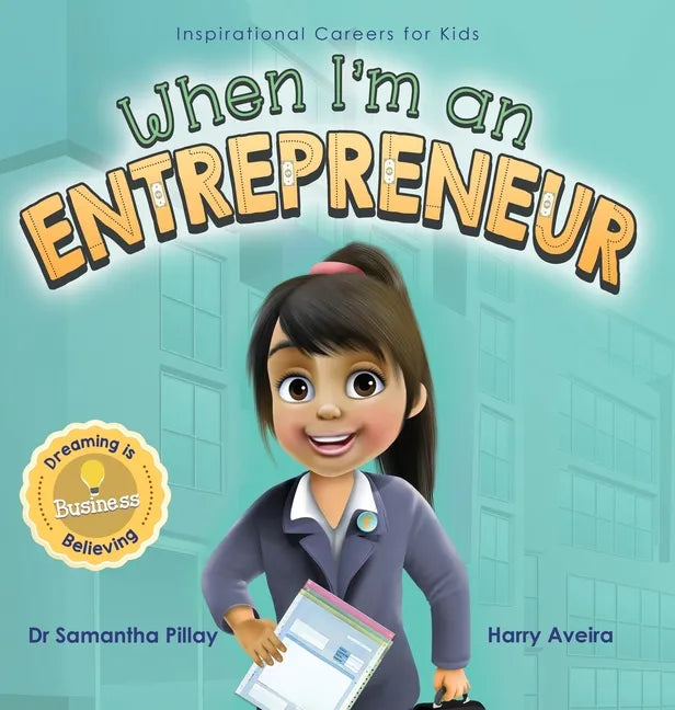 When I'm an Entrepreneur: Dreaming is Believing: Business - Hardcover
