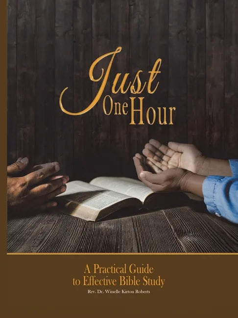 Just One Hour: A Practical Guide to Effective Bible Study - Paperback