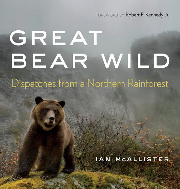 Great Bear Wild: Dispatches from a Northern Rainforest - Paperback