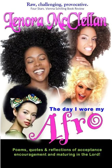 The Day I Wore My Afro: Poems, quotes and reflections of acceptance, encouragement and maturing in the Lord - Paperback
