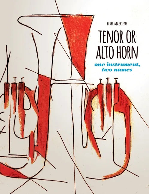 TENOR OR ALTO HORN one instrument, two names - Paperback