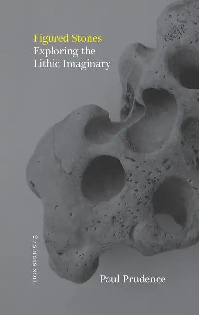 Figured Stones: Exploring the Lithic Imaginary - Paperback