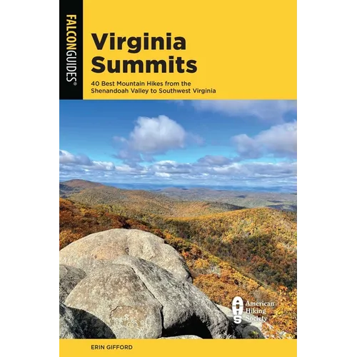 Virginia Summits: 40 Best Mountain Hikes from the Shenandoah Valley to Southwest Virginia - Paperback