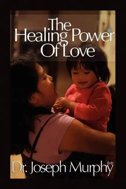 The Healing Power of Love - Paperback