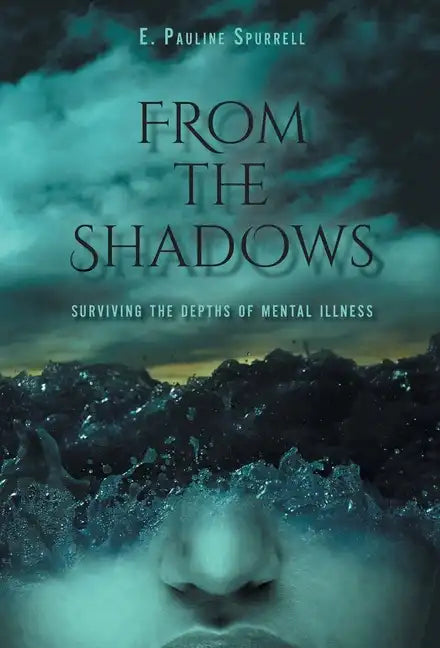 From The Shadows: Surviving the Depths of Mental Illness - Hardcover