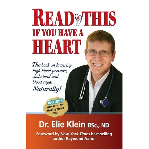 Read This if you Have A Heart: The book on lowering high blood Pressure, cholesterol and blood sugar...Naturally! - Paperback