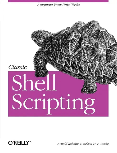 Classic Shell Scripting: Hidden Commands That Unlock the Power of Unix - Paperback