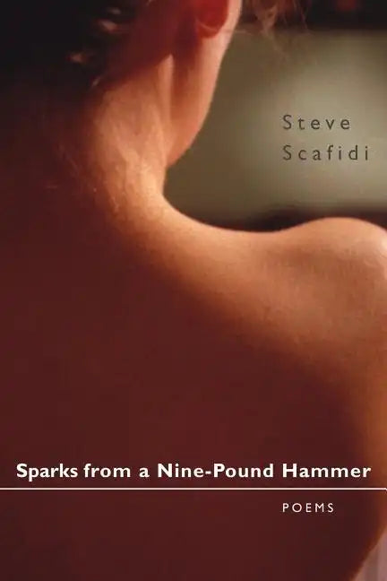 Sparks from a Nine-Pound Hammer: Poems - Paperback