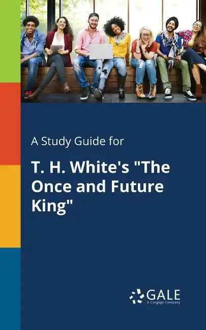 A Study Guide for T. H. White's "The Once and Future King" - Paperback