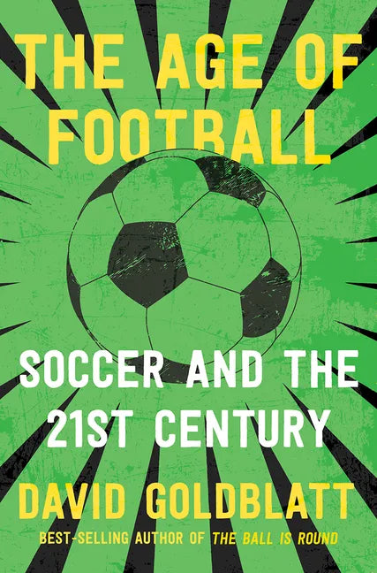 The Age of Football: Soccer and the 21st Century - Paperback
