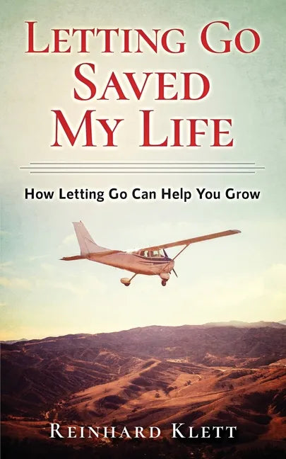Letting Go Saved My Life: How Letting Go Can Help You Grow - Paperback