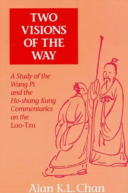 Two Visions of the Way: A Study of the Wang Pi and the Ho-shang Kung Commentaries on the Lao-Tzu - Paperback