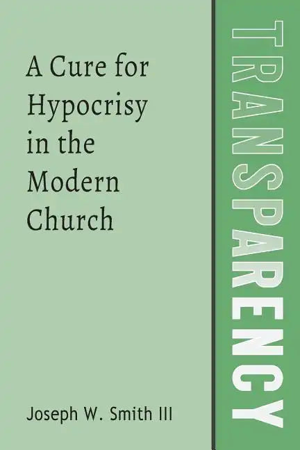 Transparency: A Cure for Hypocrisy in the Modern Church - Paperback